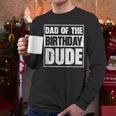 Dad Of The Birthday Dude Dad Of The Birthday Boy Men Long Sleeve T-Shirt