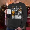 If Dad Can't Fix It We'Re All Screwed Men Long Sleeve T-Shirt