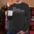 Dad Grandpa Great Grandpa Fathers Day Great Grandpa Men Long Sleeve T-Shirt