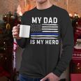 My Dad Is My Hero Police Officer Blue Line American Flag Men Long Sleeve T-Shirt My Dad Is My Hero Police Officer Blue Line American Flag Men Long Sleeve T-Shirt