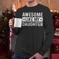 Dad Idea Awesome Like My Daughter Men Long Sleeve T-Shirt