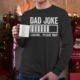 Dad Joke Loading Please Wait Shirt Men Fathers Day Men Long Sleeve T-Shirt