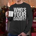 Who Is Your Dad Men Long Sleeve T-Shirt Who Is Your Dad Men Long Sleeve T-Shirt