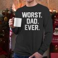 Dad Shirt – Worst Dad Ever Joke Tee Men Long Sleeve T-Shirt