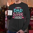 My Dad Is My Superhero Best Dad Father's Day Cool Kids Men Long Sleeve T-Shirt