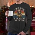 Dad Tax If I'm Buying I'm Trying Dad 4th Of July Men Men Long Sleeve T-Shirt