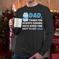 DAD Thanks For Coming Back When You Went To Get Milk Men Long Sleeve T-Shirt DAD Thanks For Coming Back When You Went To Get Milk Men Long Sleeve T-Shirt