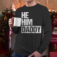 Daddy Lover Valentine Quote He Him Daddy Men Long Sleeve T-Shirt