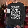 Dance Dad Art For Men Father Dance Teacher Dance Dad Men Long Sleeve T-Shirt Dance Dad Art For Men Father Dance Teacher Dance Dad Men Long Sleeve T-Shirt