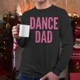 Dance Dad Pink Matching Parents Men Long Sleeve T-Shirt Dance Dad Pink Matching Parents Men Long Sleeve T-Shirt