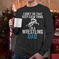 I Dont Do That Keep Calm Things Im a Wrestling Dad Men Long Sleeve T-Shirt