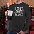 I Don't Shoot Blanks Dad Pregnancy Announcement T-Shirt Men Long Sleeve T-Shirt I Don't Shoot Blanks Dad Pregnancy Announcement T-Shirt Men Long Sleeve T-Shirt