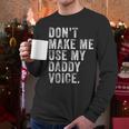 Don't Make Me Use My Daddy Voice Dad Vintage Retro Men Long Sleeve T-Shirt