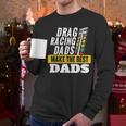 Drag Racing Dads Make The Best Dads Drag Racer Race Car Men Long Sleeve T-Shirt