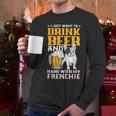 Drink Beer & Hang With My Frenchie French Bulldog Dad For Men Women Men Long Sleeve T-Shirt