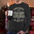 Emotional Support Husband Do Not Pet Dad For Men Men Long Sleeve T-Shirt