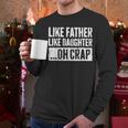 Like Father Like Daughter Oh Crap Shirt Men Dad Fathers Day Men Long Sleeve T-Shirt