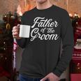Father Of The Groom Dad For Wedding Or Bachelor Party Small Men Long Sleeve T-Shirt