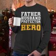 FATHER HUSBAND PROTECTOR HERO Dad Daddy Fathers Day Men Long Sleeve T-Shirt