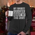 My Favorite Daughter Bought Me This Shirt Dad Father Men Long Sleeve T-Shirt