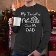 My Favorite Princess Calls Me Dad Dad Daughter Tee T-Shirt Men Long Sleeve T-Shirt