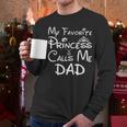 My Favorite Princess Calls Me Dad Father's Day Men Long Sleeve T-Shirt