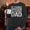 My Favorite Soccer Player Calls Me Dad Fathers Day Men Long Sleeve T-Shirt My Favorite Soccer Player Calls Me Dad Fathers Day Men Long Sleeve T-Shirt