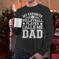 My Favorite Volleyball Player Calls Me Dad Shirt Fathers Day Men Long Sleeve T-Shirt