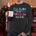 Fish-He Or Fish-She Dad To Be Gender Reveal Baby Shower Men Long Sleeve T-Shirt