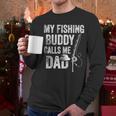 My Fishing Buddy Calls Me Dad Fisherman Men Long Sleeve T-Shirt My Fishing Buddy Calls Me Dad Fisherman Men Long Sleeve T-Shirt