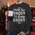 From Fur Daddy To Baby Daddy Dog Dad Fathers Pregnancy Small Men Long Sleeve T-Shirt From Fur Daddy To Baby Daddy Dog Dad Fathers Pregnancy Small Men Long Sleeve T-Shirt