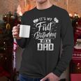It's My First Birthday As A Dad Father Party Daddy Papa Men Long Sleeve T-Shirt