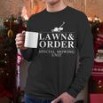 Lawn & Order Special Mowing Unit Dad Joke Men Long Sleeve T-Shirt