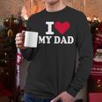 I Love My Dad Men Long Sleeve T-Shirt