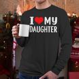 I Love My Daughter Fathers Day For Dad Men Long Sleeve T-Shirt