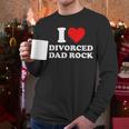 I Love Divorced Dad Rock Joke Men Long Sleeve T-Shirt