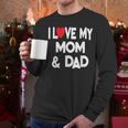 I Love My Mom & Dad Celebrate Family Mother Father Men Long Sleeve T-Shirt