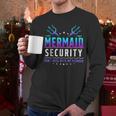 Mermaid Security Don't Mess With My Mermaid Merman Mer Dad Men Long Sleeve T-Shirt