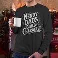 Nerdy Dads Build Character RPG Dice Father Humor Men Long Sleeve T-Shirt Nerdy Dads Build Character RPG Dice Father Humor Men Long Sleeve T-Shirt