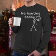 No Hunting Today Sad Stickman Men Hunters Hunting Dad Men Long Sleeve T-Shirt