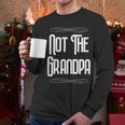 Not The Grandpa Old Dad Men Long Sleeve T-Shirt