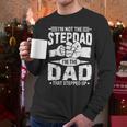 Not The Stepdad Dad That Stepped Up Fathers Day 2025 Men Long Sleeve T-Shirt