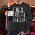 Old Lives Matter Birthday Party Gag For Dad Men Long Sleeve T-Shirt