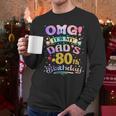 OMG It's My Dad's 80th Birthday Happy 80 Years Old Men Long Sleeve T-Shirt