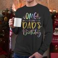 OMG It's My Dad's Birthday Happy Bday Father Tie Dye Small Men Long Sleeve T-Shirt