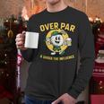 Over Par Under Influence Golf Dad Father Joke Men Long Sleeve T-Shirt