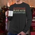Parents' Day Quote Awesome Like My Daughter Cool Dad Men Long Sleeve T-Shirt