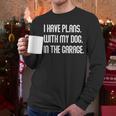 I Have Plans With My Dog In The Garage Dad Joke Handyman Men Long Sleeve T-Shirt
