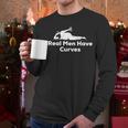 Real Men Have Curves Dad Body Men Long Sleeve T-Shirt