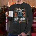Retro It's My Dad's Birthday Boho Nostalgia Women Kid Men Long Sleeve T-Shirt Retro It's My Dad's Birthday Boho Nostalgia Women Kid Men Long Sleeve T-Shirt